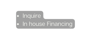 Inquire In house Financing